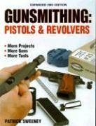 Gunsmithing - Pistols & Revolvers by Patrick Sweeney