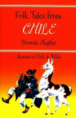 Folk Tales from Chile by Brenda Hughes, Dick de Wilde