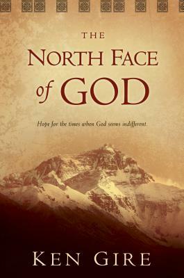 The North Face of God by Ken Gire