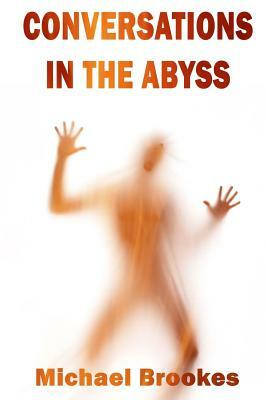 Conversations in the Abyss by Michael Brookes