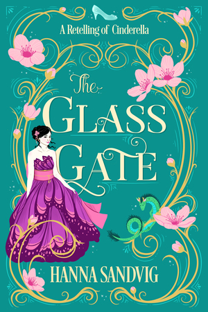 The Glass Gate: A Retelling of Cinderella by Hanna Sandvig