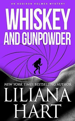 Whiskey and Gunpowder by Liliana Hart