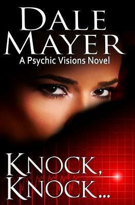 Knock, knock...: A Psychic Visions Novel by Dale Mayer