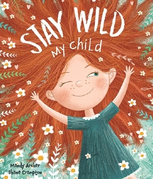 Stay Wild My Child by Mandy Archer