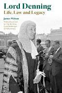 Lord Denning: Life, Law and Legacy by James Wilson