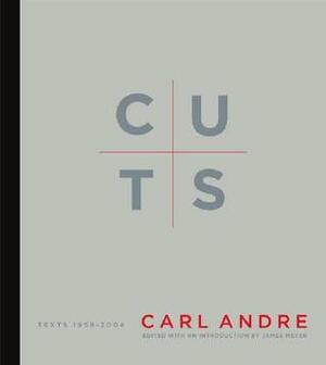 Cuts: Texts 1959--2004 by Carl Andre