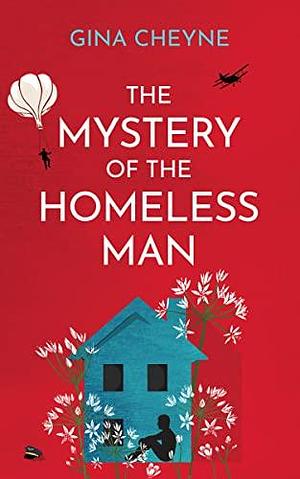 The Mystery of the Homeless Man by Gina Cheyne