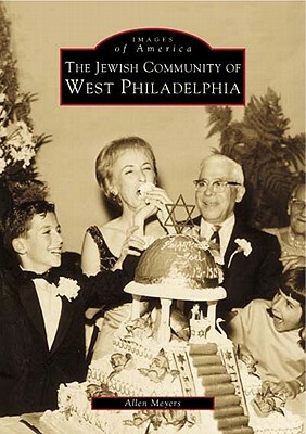 The Jewish Community of West Philadelphia by Allen Meyers