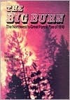 Big Burn: The Northwest's Forest Fire of 1910 by Donald C. Miller, Stan Cohen