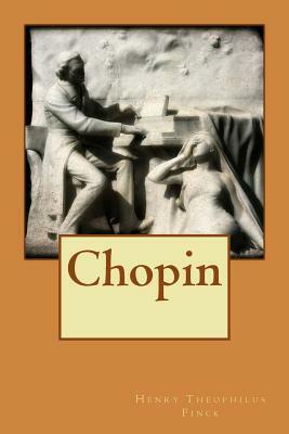 Chopin by Henry Theophilus Finck