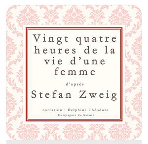 Vingt-Quatre Heures de La Vie D Une Femme by Stefan Zweig