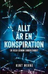 Allt är en konspiration by Kent Werne