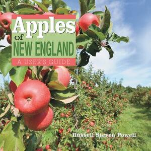 Apples of New England: A User's Guide by Russell Powell