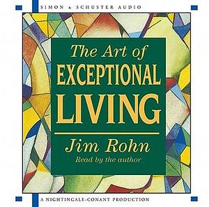 The Art of Exceptional Living by Jim Rohn