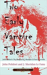 Two Early Vampire Tales: John Polidori's The Vampyre & J. Sheridan Le Fanu's Carmilla by John William Polidori, J. Sheridan Le Fanu