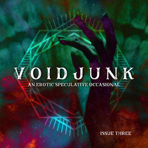 VOIDJUNK: Issue Three by Marianne Kirby