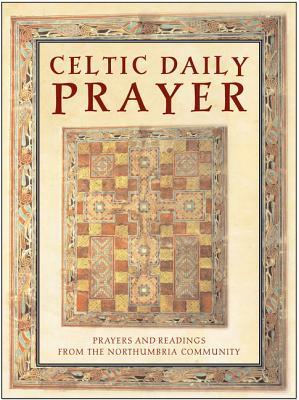 Celtic Daily Prayer: Prayers and Readings from the Northumbria Community by Northumbria Communit