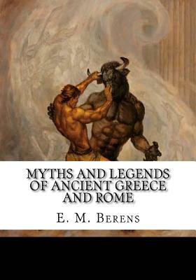 Myths and Legends of Ancient Greece and Rome by E. M. Berens