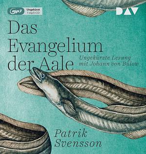 Das Evangelium der Aale: Ungekürzte Lesung mit Johann von Bülow by Patrik Svensson