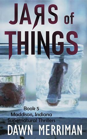 Jars of Things by Dawn Merriman, Dawn Merriman