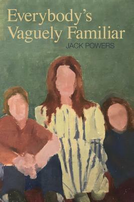 Everybody's Vaguely Familiar by Jack Powers