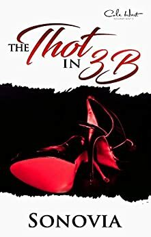 The Thot In 3B: A Hood Love Standalone by Sonovia