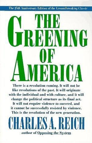 The Greening of America, 25th Anniversary Edition by Charles A. Reich, Charles A. Reich