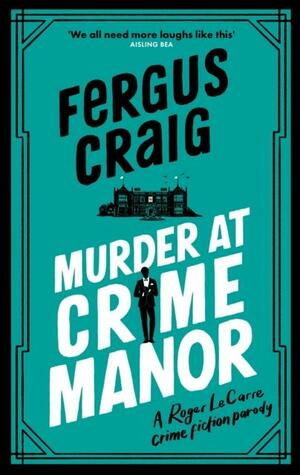 Murder at Crime Manor: Martin's Fishback's Ridiculous Second Detective Roger Lecarre Parody 'thriller' by Fergus Craig