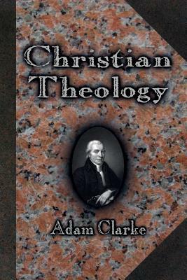 Christian Theology by Adam Clarke