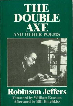 The Double Axe, and Other Poems Including Eleven Suppressed Poems by Robinson Jeffers
