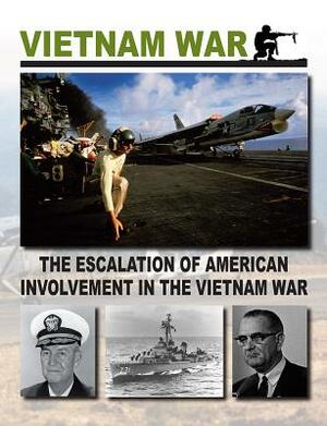 The Escalation of American Involvement in the Vietnam War by Christopher Chant