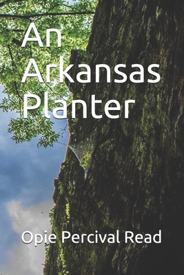 An Arkansas Planter by Opie Percival Read