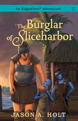 The Burglar of Sliceharbor by Jason A. Holt