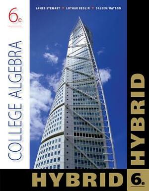 College Algebra, Hybrid (with Webassign with eBook Loe Printed Access Card for Single-Term Math and Science) by Saleem Watson, Lothar Redlin, James Stewart