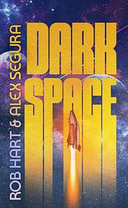 Dark Space by Rob Hart, Alex Segura