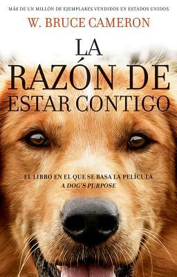 La Razon de Estar Contigo by W. Bruce Cameron