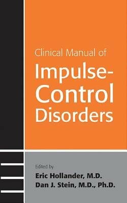 Clinical Manual of Impulse-Control Disorders by Eric Hollander, Dan J. Stein