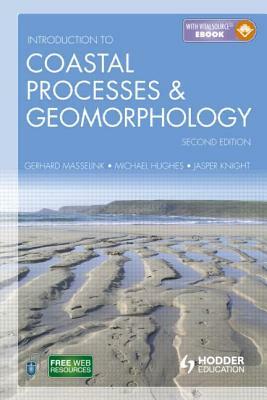 Introduction to Coastal Processes and Geomorphology [With Web Access] by Gerd Masselink, Jasper Knight, Michael Hughes