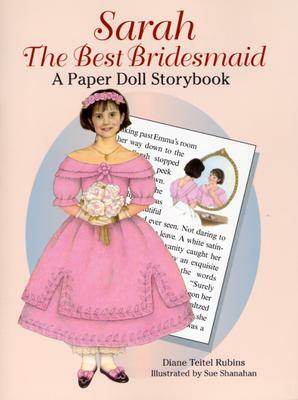 Sarah the Best Bridesmaid: A Paper Doll Storybook by Diane Teitel Rubins