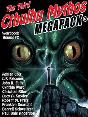 Weirdbook Annual #2: The Third Cthulhu Mythos Megapack by R.C. Mulhare, Adrian Cole, Paul Dale Anderson, Douglas Draa, Darrell Schweitzer