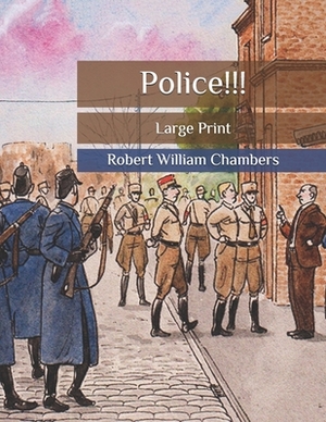 Police!!!: Large Print by Robert W. Chambers