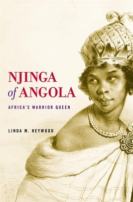 Njinga of Angola: Africa's Warrior Queen by Linda M. Heywood