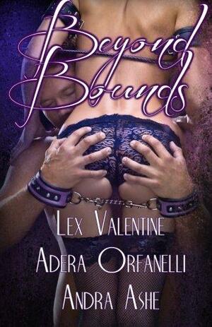 Beyond Bounds by Lex Valentine, Andra Ashe, Adera Orfanelli