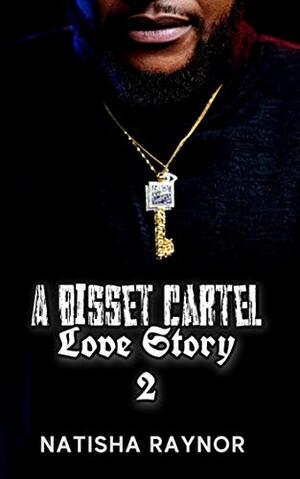 A Bisset Cartel Love Story 2 by Natisha Raynor