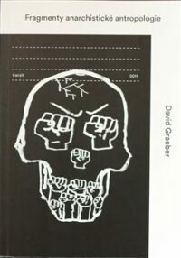 Fragmenty anarchistické antropologie by David Graeber
