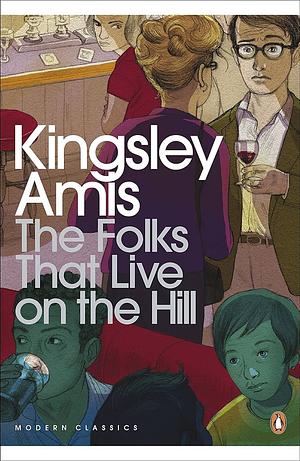 The Folks That Live On The Hill by Kingsley Amis, Kingsley Amis