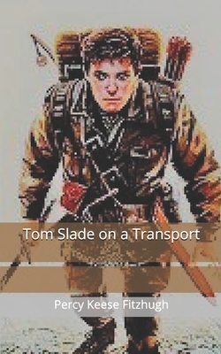 Tom Slade on a Transport by Percy Keese Fitzhugh