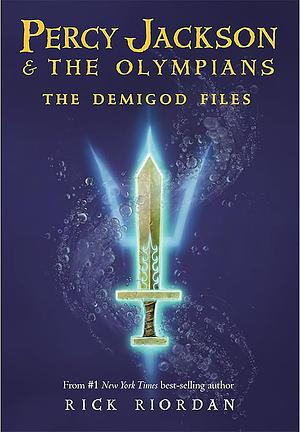 Percy Jackson and the Olympians: The Demigod Files (a Percy Jackson and the Olympians Guide) by Rick Riordan