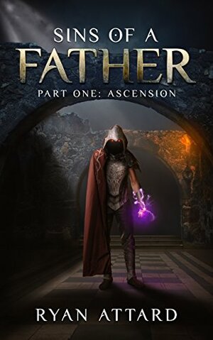Sins of a Father, Part One: Ascension by Ryan Attard
