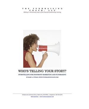 Who's Telling YOUR Story? Storytelling for nonprofit marketing and fundraising by Marc A. Pitman